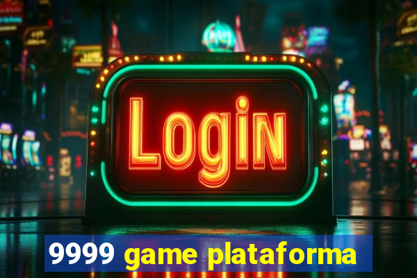 9999 game plataforma